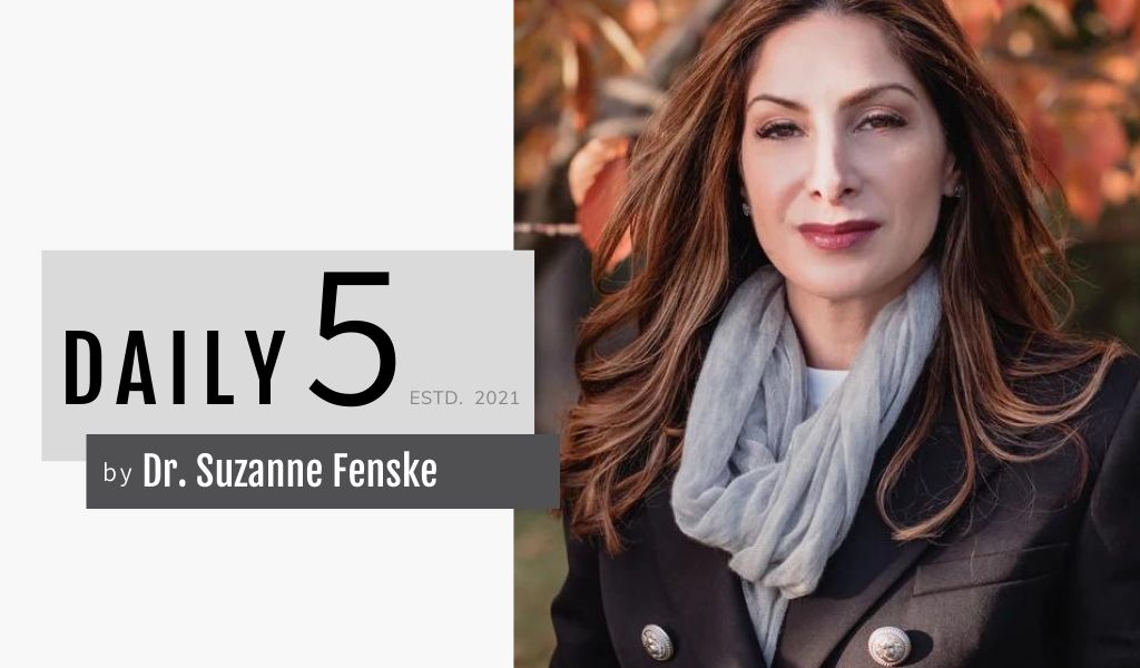 The Daily Five with Suzanne Fenske, MD, FACOG, ABOIM, NCMP