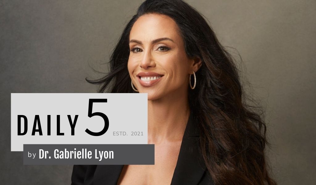 Daily 5 with Dr Gabrielle Lyon
